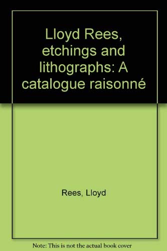 Stock image for Lloyd Rees, Etchings and Lithographs: A Catalogue Raisonne for sale by Lectioz Books