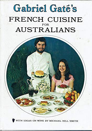 Stock image for Gabriel Gate's French Cuisine for Australians for sale by Caryota Book Exchange