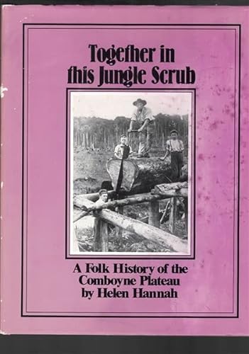 Stock image for Together in This Jungle Scrub: Folk History of Comboyne Plateau for sale by Lectioz Books