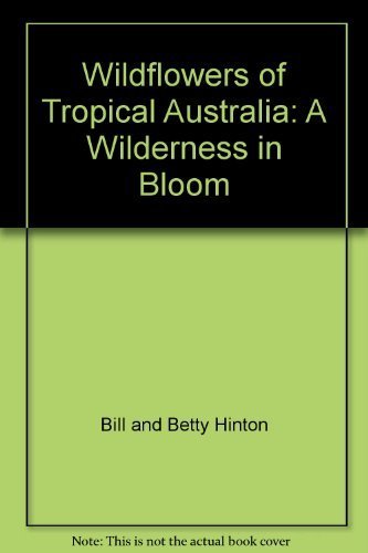 9780959520552: Wildflowers of Tropical Australia: A Wilderness in Bloom