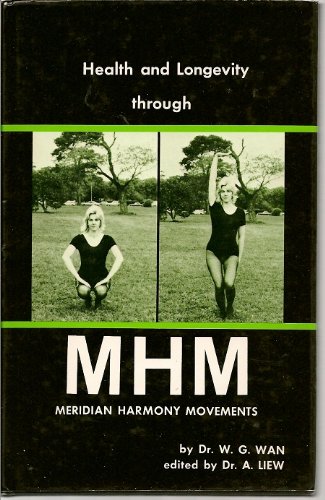 Health and Longevity Through MHM, Meridian Harmony Movements