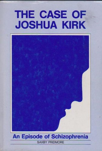 The Case of Joshua Kirk, An Episode of Schizophrenia