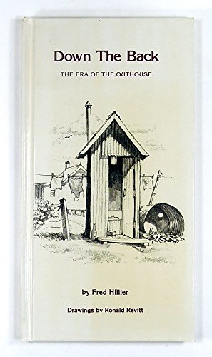 Imagen de archivo de Down the Back. The Era of the Outhouse a la venta por AwesomeBooks