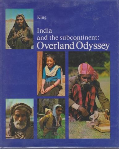 India and the subcontinent: Overland odyssey (9780959595901) by King, Thomas E