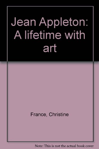 Jean Appleton: A lifetime with art (9780959623239) by France, Christine