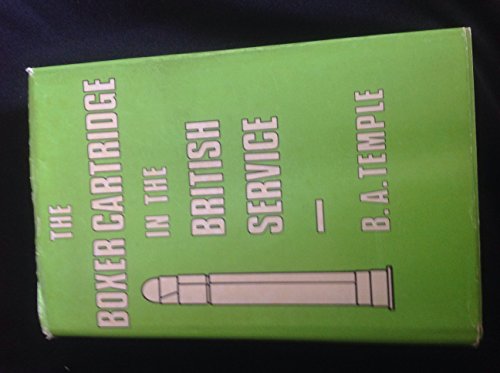 The Boxer Cartridge in the British Service (9780959667707) by B. A. Temple