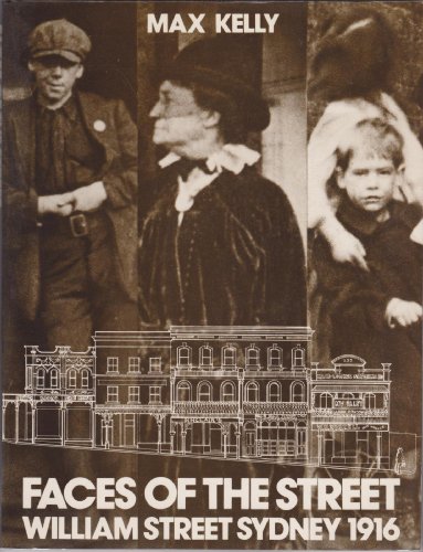 Stock image for Faces of the Street, William Street Sydney 1916 for sale by Morshead Books