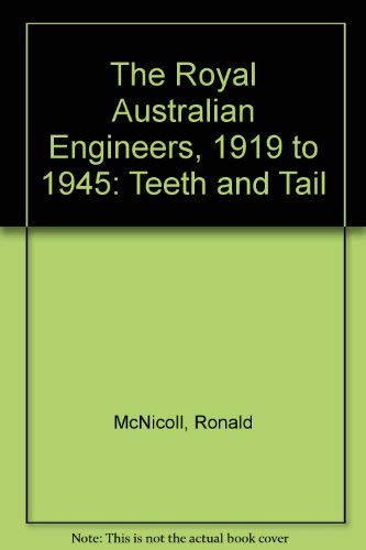 9780959687101: The Royal Australian Engineers, 1919 to 1945: Teeth and Tail