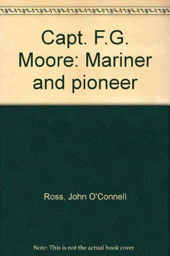 9780959763614: Capt. F.G. Moore: Mariner and pioneer