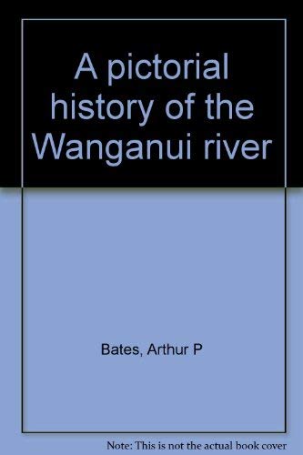 Imagen de archivo de A pictorial history of the Wanganui river a la venta por Boodle Books