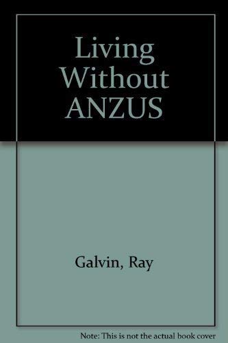 Beispielbild fr Living Without ANZUS zum Verkauf von Fine Print Books (ABA)
