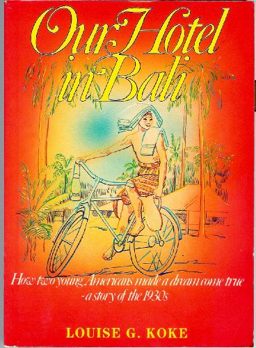 9780959780611: Our hotel in Bali: How two young Americans made a dream come true - A story of the 1930s