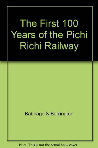 9780959850949: The First 100 Years of the Pichi Richi Railway