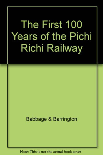 Stock image for The First 100 Years of the Pichi Richi Railway for sale by Train World Pty Ltd