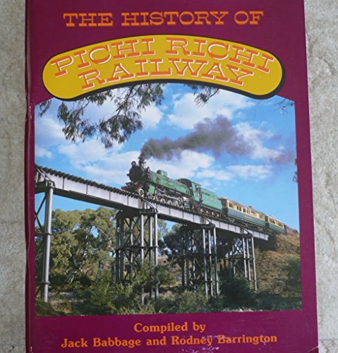 Stock image for The History of the Pichi Richi Railway for sale by Train World Pty Ltd