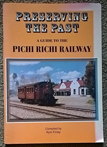 Stock image for Preserving the Past. A Guide to the Pichi Richi Railway. for sale by Lawrence Jones Books