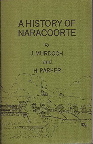 Stock image for A History of Naracoorte. for sale by Lawrence Jones Books