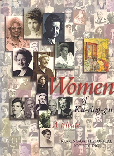 Stock image for Women of Ku-ring-gai. A Tribute. for sale by Lawrence Jones Books