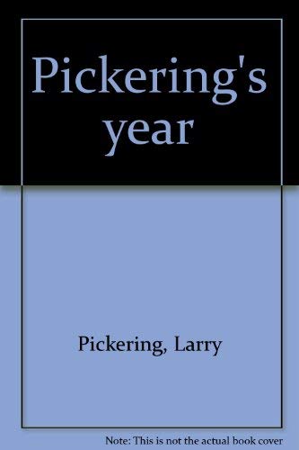 Imagen de archivo de Pickering's year Pickering, Larry a la venta por Schindler-Graf Booksellers