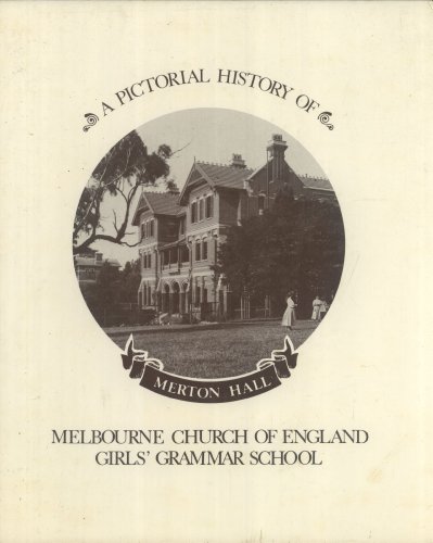 A Pictorial History of Melbourne Church of England Girls' Grammar School