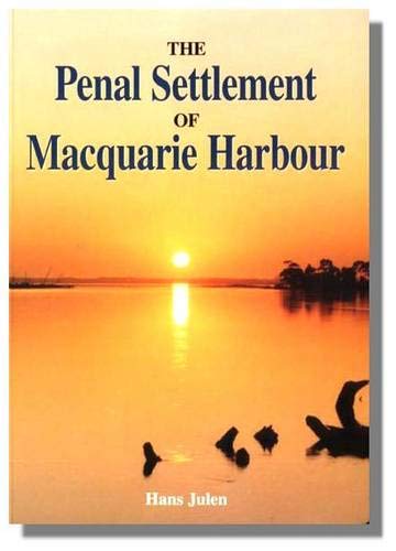 Beispielbild fr The Penal Settlement of Macquarie Harbour 1822-1822. An Outline History zum Verkauf von Arapiles Mountain Books - Mount of Alex