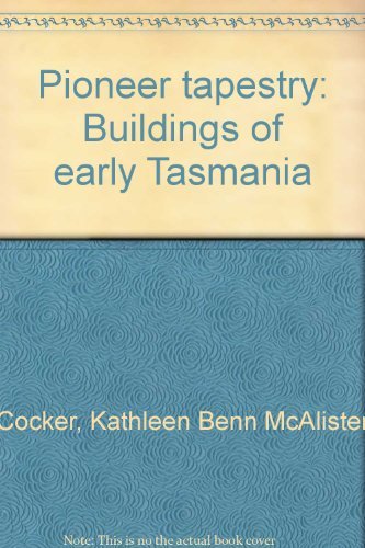 Stock image for Pioneer Tapestry. Buildings of Early Tasmania. for sale by Lawrence Jones Books