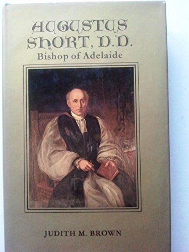Beispielbild fr Augustus Short, D.D. Bishop of Adelaide zum Verkauf von Good Reading Secondhand Books