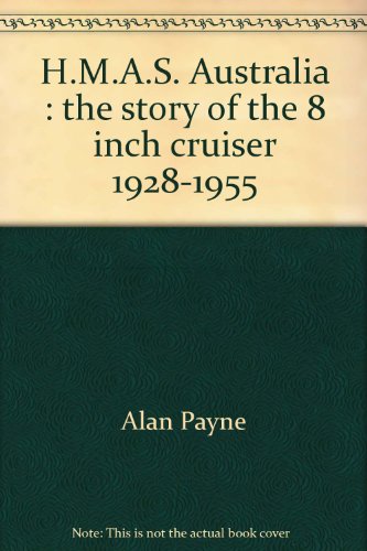 9780959977257: H.M.A.S. Australia: The story of the 8 inch cruiser 1928-1955 (Ships of the Royal Australian Navy)