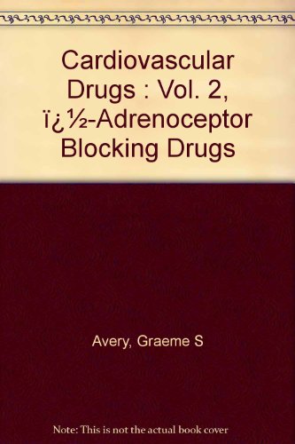 Cardiovascular Drugs : Vol. 2, Beta-Adrenoceptor Blocking Drugs