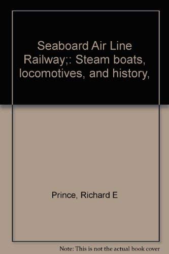 Stock image for SEABOARD AIR LINE RAILWAY, STEAM BOATS, LOCOMOTIVES, AND HISTORY: Florida and West India Short Line for sale by Tennyson Williams Books and Fine Art