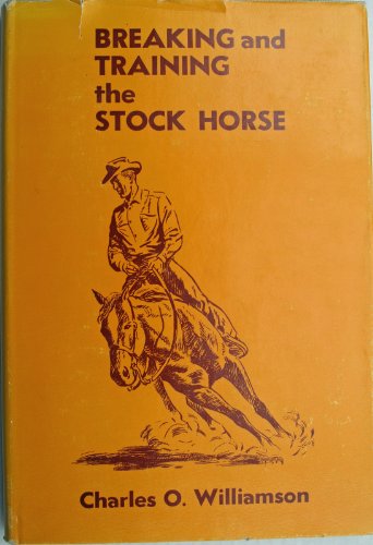 Imagen de archivo de Breaking and Training the Stock Horse (and Teaching Basic Principles of Dressage) a la venta por Front Cover Books