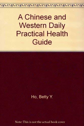 Stock image for A CHINESE AND WESTERN DAILY PRACTICAL HEALTH GUIDE for sale by BookHolders