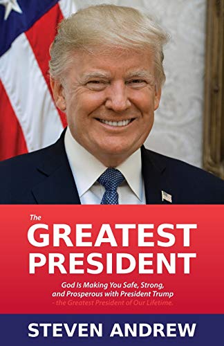 Beispielbild fr The Greatest President: God Is Making You Safe, Strong, and Prosperous with President Trump. zum Verkauf von Lucky's Textbooks