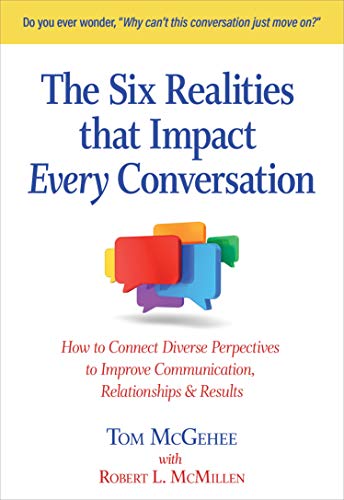 Beispielbild fr The Six Realities That Impact Every Conversation : How to Connect Diverse Perspectives to Improve Communications, Relationships and Results zum Verkauf von Better World Books