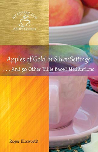 Imagen de archivo de Apples of Gold in Silver Settings: . And 30 Other Bible-Based Meditations a la venta por ThriftBooks-Atlanta