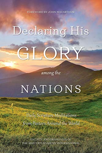 Stock image for Declaring His Glory among the Nations: Daily Scripture Meditations from Pastors around the World for sale by Gulf Coast Books