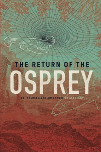 Stock image for THE RETURN OF THE OSPREY: AN INTERSTELLAR ADVENTURE (The Osprey Trilogy) for sale by Jenson Books Inc