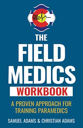 Stock image for The Field Medics Workbook: A Proven Approach for Training Paramedics for sale by GF Books, Inc.