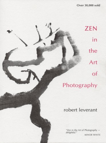 Zen in the Art of Photography (9780960037407) by Robert Leverant