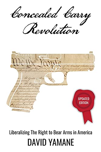 Imagen de archivo de Concealed Carry Revolution: Liberalizing the Right to Bear Arms in America, Updated Edition a la venta por Better World Books