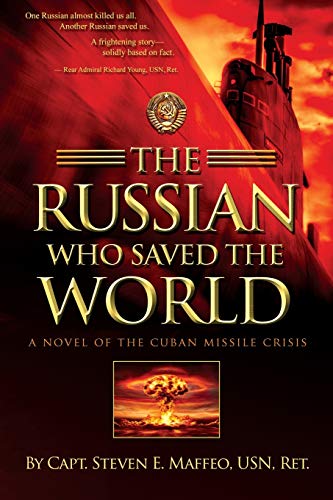 Stock image for The Russian Who Saved the World: A Novel of the Cuban Missile Crisis for sale by SecondSale