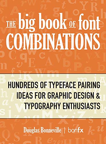 Stock image for The Big Book of Font Combinations: Hundreds of Typeface Pairing Ideas for Graphic Design & Typography Enthusiasts for sale by WorldofBooks