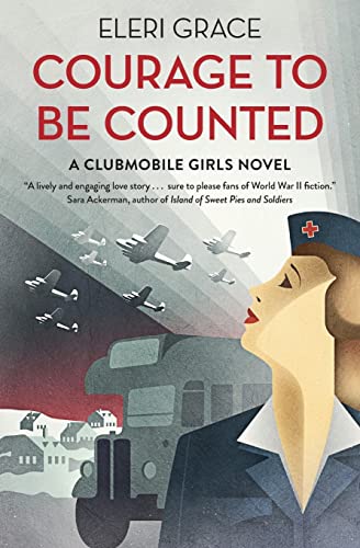 9780960044504: Courage to be Counted: 1 (A Clubmobile Girls Novel)