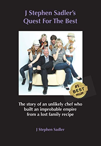 Stock image for J Stephen Sadler's Quest For The Best: The story of an unlikely chef who built an improbable empire from a lost family recipe for sale by HPB-Movies