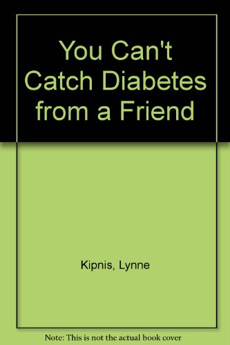Beispielbild fr You Can't Catch Diabetes from a Friend zum Verkauf von Better World Books: West
