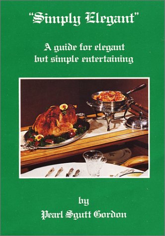 9780960049240: Simply Elegant: A Guide for Elegant but Simple Entertaining