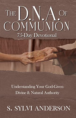 9780960050581: The D.N.A. of Communion 75-Day Devotional: Understanding Your God-Given Divine & Natural Authority