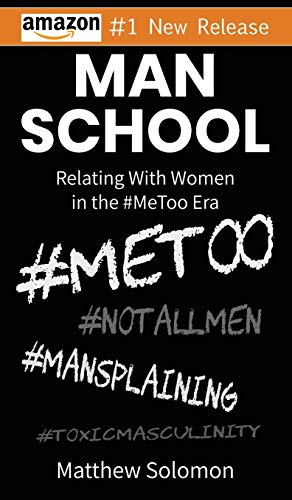 Imagen de archivo de Man School: Relating With Women in the #MeToo Era a la venta por Lucky's Textbooks