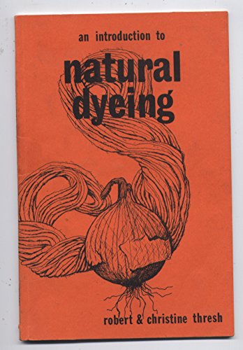 Imagen de archivo de An Introduction to Natural Dyeing a la venta por Harry Alter