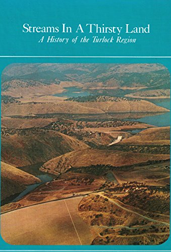 Beispielbild fr Streams in a Thirsty Land, a History of the Turlock Region zum Verkauf von COLLINS BOOKS